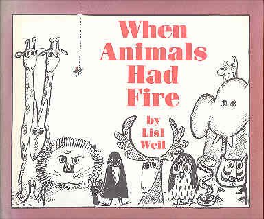 When Animals Had Fire by Lisl Weil