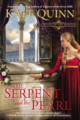 The Serpent and the Pearl (The Borgia Chronicles series Book 1) by Kate Quinn