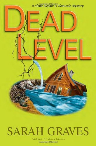 Dead Level: A Home Repair Is Homicide Mystery by Sarah Graves