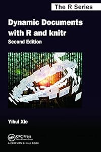 Dynamic Documents with R and knitr, Second Edition by Yihui Xie