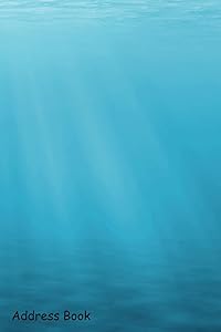 Address Book: For Contacts, Addresses, Phone, Email, Note,Emergency Contacts,Alphabetical Index With Underwater Background Sun Ray