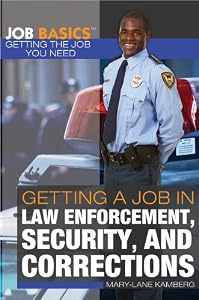 Getting a Job in Law Enforcement, Security, and Corrections