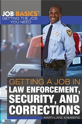 Getting a Job in Law Enforcement, Security, and Corrections