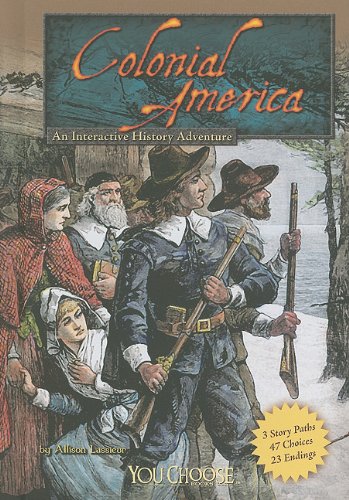 Colonial America: An Interactive History Adventure by Allison Lassieur