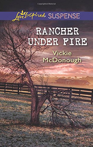 Rancher Under Fire by Vickie McDonough