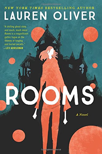 Rooms : a novel by Lauren Oliver