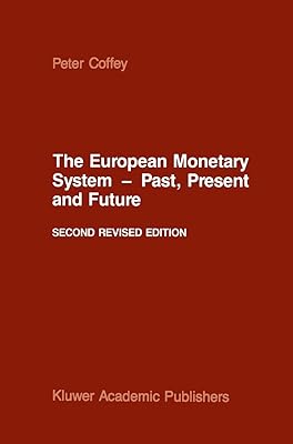 The European Monetary System ― Past, Present and Future