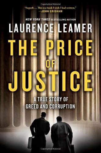 The Price of Justice: A True Story of Greed and Corruption by Laurence Leamer