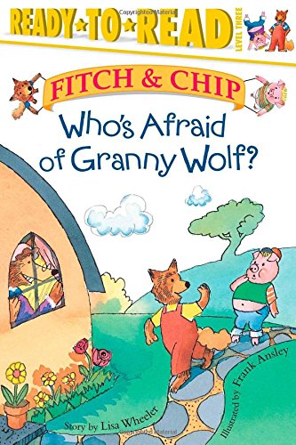 Who's Afraid of Granny Wolf? (Fitch & Chip (Hardcover Numbered)) by Lisa Wheeler