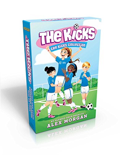 The Kicks Collection: Saving the Team; Sabotage Season; Win or Lose by Alex Morgan