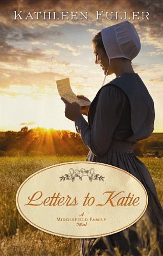 Letters to Katie: A Middlefield Family Novel by Kathleen Fuller