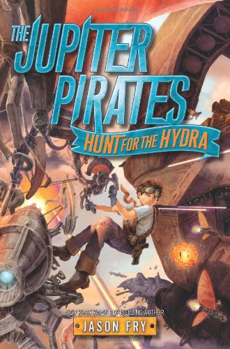 The Jupiter Pirates: Hunt for the Hydra by Jason Fry