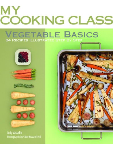 Vegetable Basics: 84 Recipes Illustrated Step by Step by Jody Vassallo