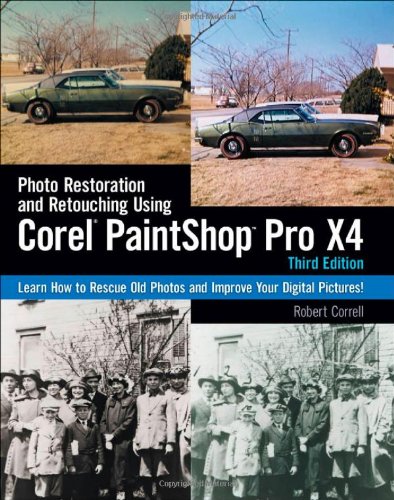 Photo Restoration and Retouching Using Corel PaintShop Photo Pro X4 by Robert Correll