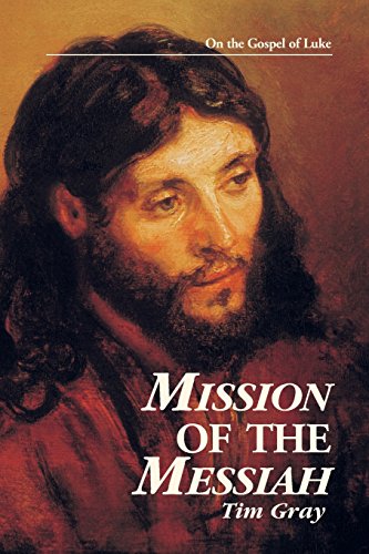 MISSION OF THE MESSIAH: ON THE GOSPEL OF LUKE (KINGDOM By Tim Gray **BRAND NEW**