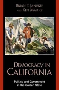 Democracy in California: Politics and Government in the Golden State by Brian P. Janiskee