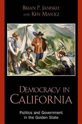 Democracy in California: Politics and Government in the Golden State by Brian P. Janiskee