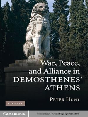War, Peace, and Alliance in Demosthenes' Athens