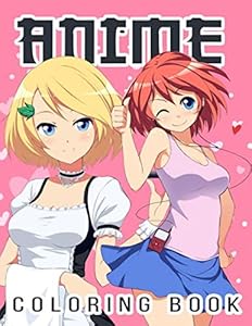 Anime Coloring Book: A Fun Coloring Book For Adults & Teens Relaxation With Cute Kawaii Japanese Girls Theme For Manga and Japan Cartoon Lover by Anime Life Press