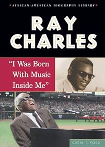 Ray Charles: I Was Born with Music Inside Me (African-American Biographies (Enslow))