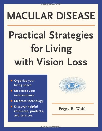 Macular Disease: Practical Strategies for Living with Vision Loss by Peggy R. Wolfe