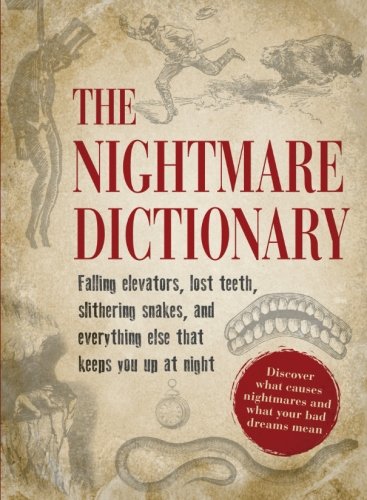 The Nightmare Dictionary: Discover What Causes Nightmares and What Your Bad Dreams Mean by Adams Media