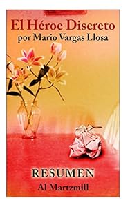 El Heroe Discreto: Mario Vargas LLosa: Resumen: Al Martzmill by Al Martzmill