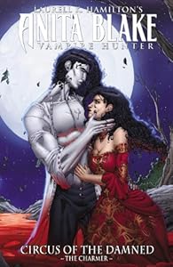 Anita Blake, Vampire Hunter: Circus of the Damned Book 1: The Charmer by Laurell K. Hamilton
