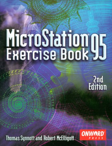 Microstation 95 Exercise Book by Thomas Synnott