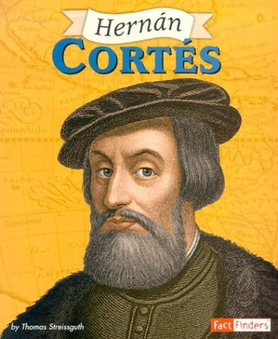 Hernan Cortes (Fact Finders) by Thomas Streissguth