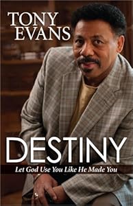 Destiny: Let God Use You Like He Made You by Tony Evans