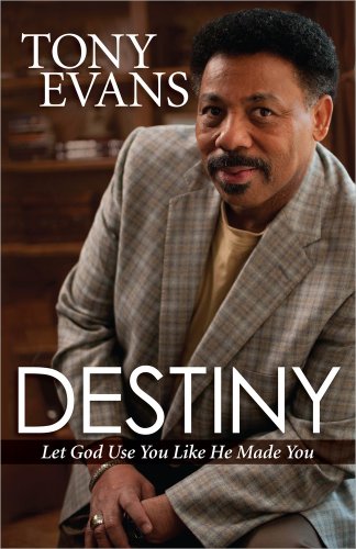 Destiny: Let God Use You Like He Made You by Tony Evans