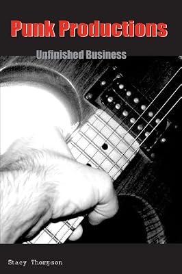 Punk Productions: Unfinished Business (SUNY series, INTERRUPTIONS: Border Testimony(ies) and Critical Discourse/s)
