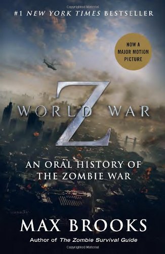 World War Z (Mass Market Movie Tie-In Edition): An Oral History of the Zombie War by Max Brooks