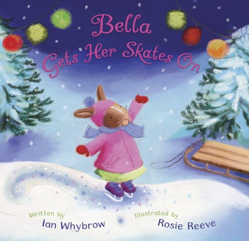 Bella Gets Her Skates On by Ian Whybrow