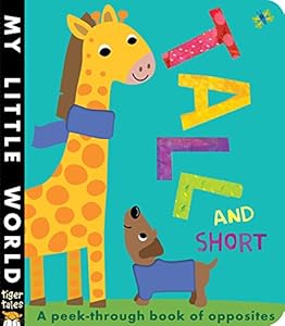 Tall and Short: A Peek-Through Book of Opposites