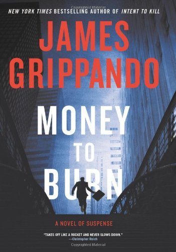 Money to Burn: A Novel of Suspense by James Grippando