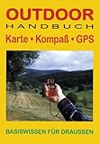 Karte. Kompaß. GPS. Basiswissen für draußen. Outdoor-Handbuch, Bd. 4