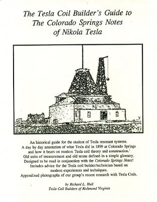 Tesla Coil Builder's Guide to the Colorado Springs Notes of Nikola Tesla