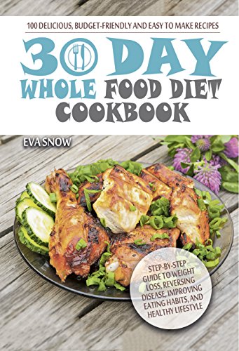 Algopix Similar Product 16 - 30Day Whole Food Diet Cookbook 100