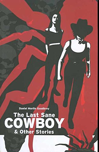 The Last Sane Cowboy And Other Stories by Daniel Merlin Goodbrey