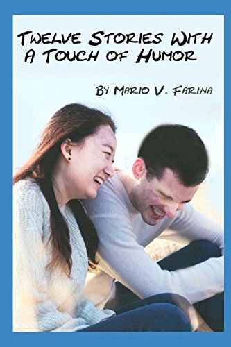 Twelve Stories With A Touch Of Humor by Mario V. Farina