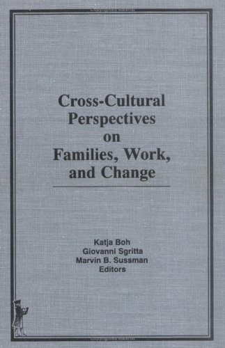 Cross-Cultural Perspectives on Families, Work, and Change by Marvin B Sussman