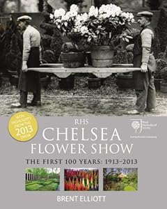 RHS Chelsea Flower Show: The First 100 years, 1913-2013