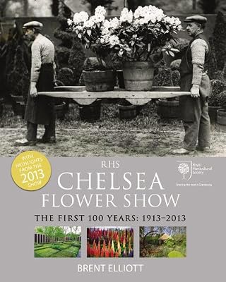 RHS Chelsea Flower Show: The First 100 years, 1913-2013