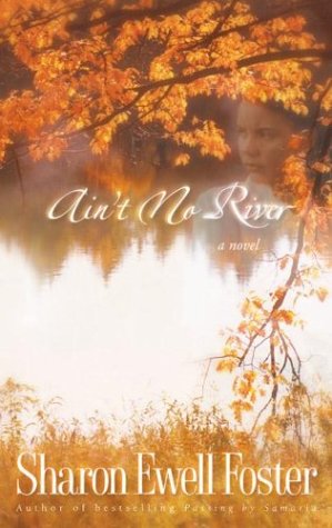 Ain't No River by Sharon Ewell Foster