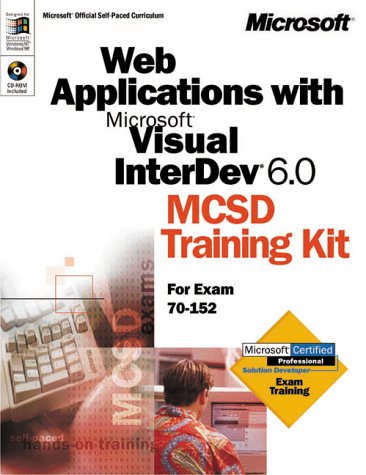 Web Applications with Microsoft Visual InterDev 6.0 MCSD Training Kit (Dv-Dlt Fundamentals) by Microsoft Corporation