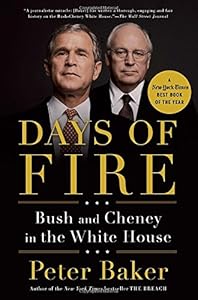 Days of Fire: Bush and Cheney in the White House