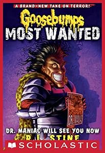 Goosebumps Most Wanted #5: Dr. Maniac Will See You Now by R.L. Stine