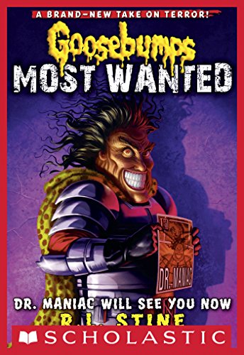 Goosebumps Most Wanted #5: Dr. Maniac Will See You Now by R.L. Stine